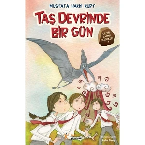 Taş Devrinde Bir Gün - Geçmiş Zaman Gezginleri - 1 - Mustafa Hakkı Kurt