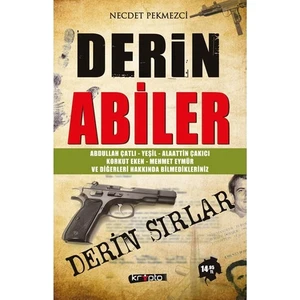 Derin Abiler - (A. Çatlı, K. Eken, M. Eymür Yeşil, S. Peker ve Diğerleri Hakkında Bilmediklerimiz)- Necdet Pekmezci