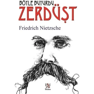 Böyle Buyurdu Zerdüşt - Friedrich Wilhelm Nietzsche