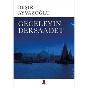 Geceleyin Dersaadet - Beşir Ayvazoğlu