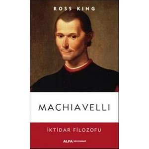 Machiavelli - İktidar Filozofu - Ross King