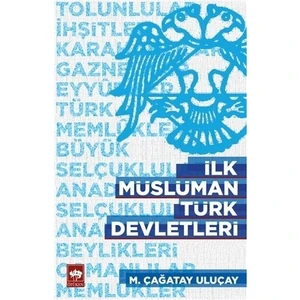İlk Müslüman Türk Devletleri-Çağatay Uluçay