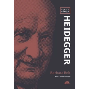 Yeni Bir Bakışla Heidegger-Barbara Bolt