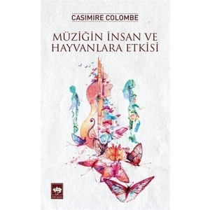 Müziğin İnsan Ve Hayvanlara Etkisi-Casimire Colombe