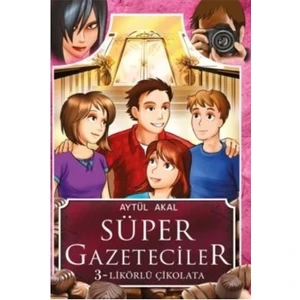 Süper Gazeteciler-3: Likörlü Çikolata - Aytül Akal