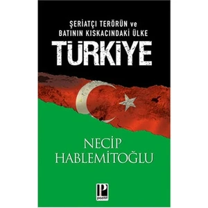 Şeriatçı Terörün ve Batının Kıskacındaki Ülke Türkiye - Necip Hablemitoğlu