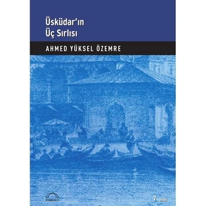 Üsküdar’In Üç Sırlısı-Ahmed Yüksel Özemre