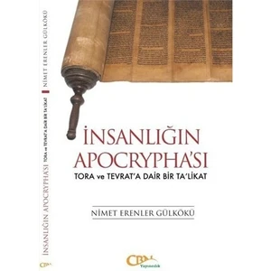 İnsanlığın Apocrypha'Sı - (Tora Ve Tevrat'A Dair Bir Ta'Likat)-Nimet Erenler Gülkökü