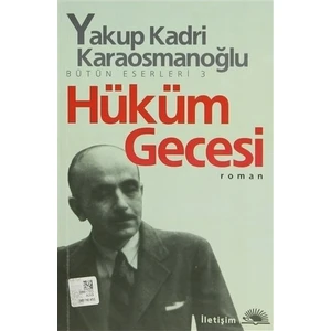 Hüküm Gecesi: Bütün Eserleri 3 - Yakup Kadri Karaosmanoğlu