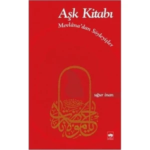 Aşk Kitabı - Mevlana'Dan Söyleyişler-Uğur İnan