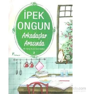 Arkadaşlar Arasında - Bir Genç Kızın Gizli Defteri 2 - İpek Ongun
