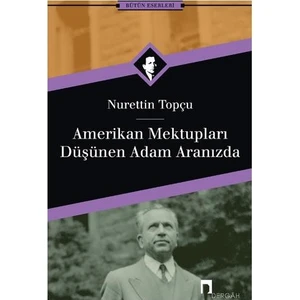 Amerikan Mektupları - Düşünen Adam Aranızda - Nurettin Topçu