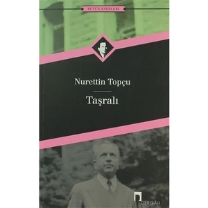 Taşralı Bütün Eserleri 12 - Nurettin Topçu