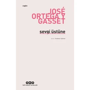 Sevgi Üstüne - Jose Ortega Y Gasset