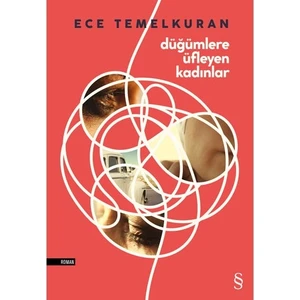 Düğümlere Üfleyen Kadınlar - Ece Temelkuran