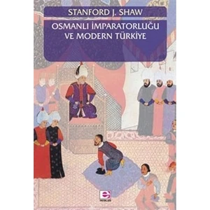 Osmanlı İmparatorluğu Ve Modern Türkiye Cilt 1-Stanford J. Shaw