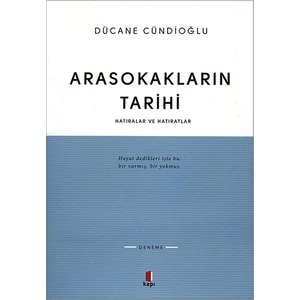 Arasokakların Tarihi: Hatıralar ve Hatıratlar - Dücane Cündioğlu