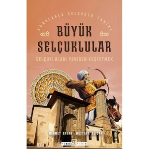 Büyük Selçuklular & Selçukluları Yeniden Keşfetmek -Mehmet Ersan