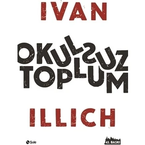 Okulsuz Toplum - Ivan Illich