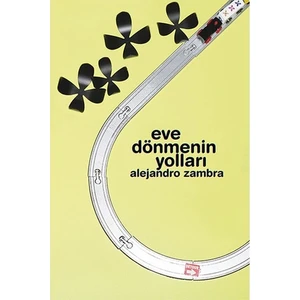 Eve Dönmenin Yolları-Alejandro Zambra