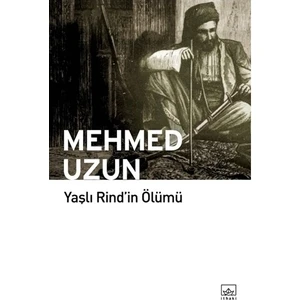 Yaşlı Rind'İn Ölümü - Mehmed Uzun