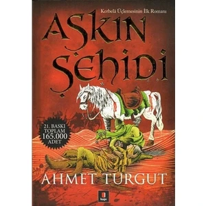 Aşkın Şehidi: Kerbela Serisinin İlk Romanı - Ahmet Turgut