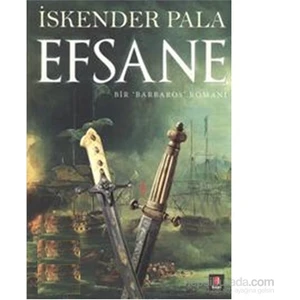 Efsane: Bir ‘Barbaros’ Romanı - İskender Pala