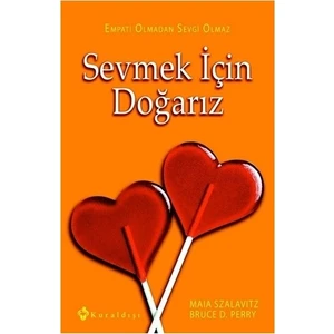 Sevmek İçin Doğarız - Maia Szalavitz