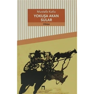 Yokuşa Akan Sular - Mustafa Kutlu