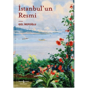 İstanbul'un Resmi - Gül İrepoğlu