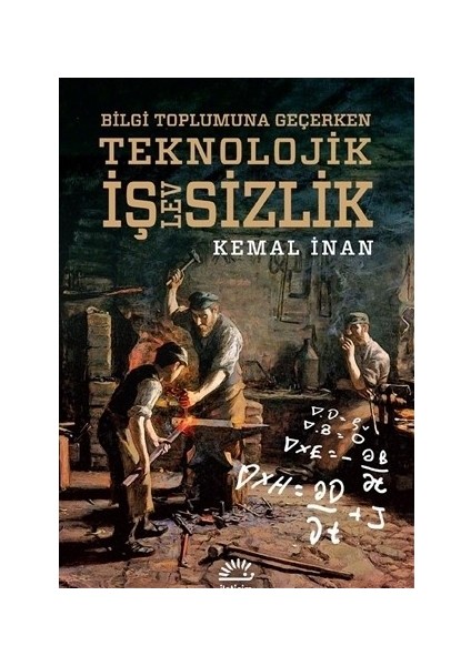 Teknolojik İşlevsizlik: Kitle Üretiminden Yaratıcı Tasarıma - Kemal İnan