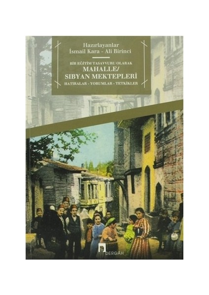 Bir Eğitim Tasavvuru Olarak Mahalle: Sıbyan Mektepleri - İsmail Kara