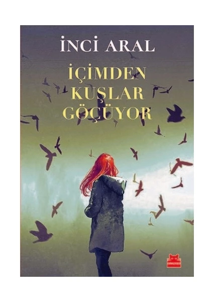 İçimden Kuşlar Göçüyor - İnci Aral