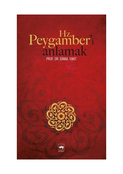 Hz. Peygamber'İ Anlamak-İsmail Yakıt