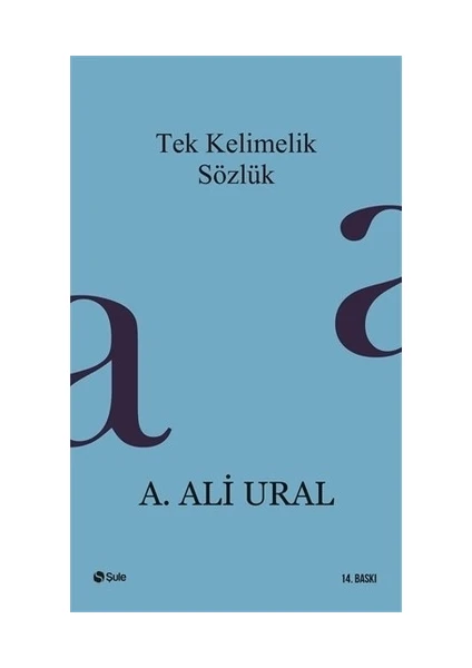 Tek Kelimelik Sözlük - A. Ali Ural