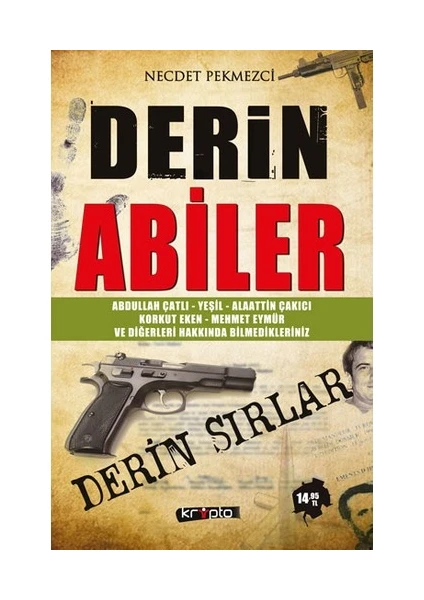 Derin Abiler - (A. Çatlı, K. Eken, M. Eymür Yeşil, S. Peker ve Diğerleri Hakkında Bilmediklerimiz)- Necdet Pekmezci