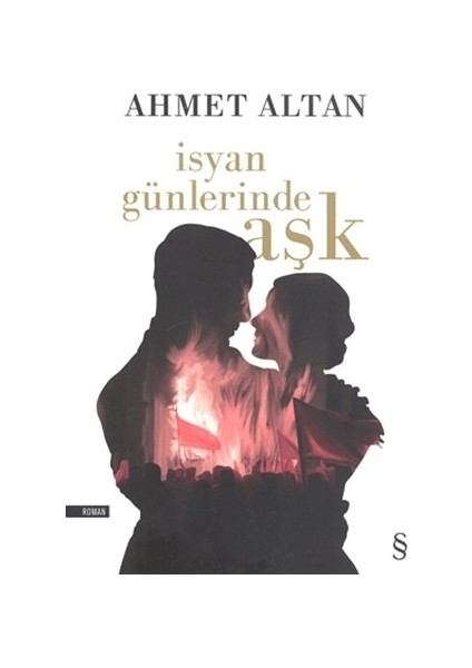 İsyan Günlerinde Aşk - Ahmet Altan