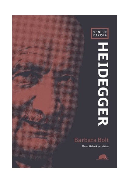 Yeni Bir Bakışla Heidegger-Barbara Bolt