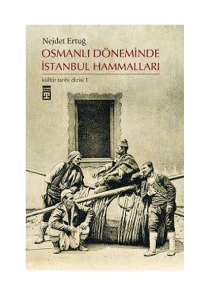 Osmanlı Döneminde İstanbul Hammalları - Nejdet Ertuğ
