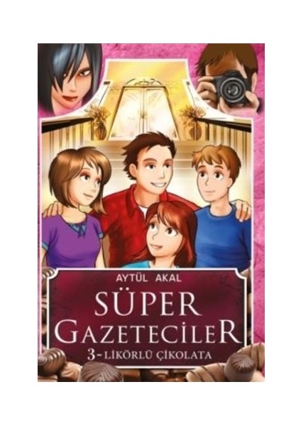 Süper Gazeteciler-3: Likörlü Çikolata - Aytül Akal