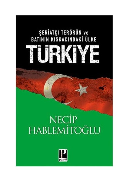 Şeriatçı Terörün ve Batının Kıskacındaki Ülke Türkiye - Necip Hablemitoğlu