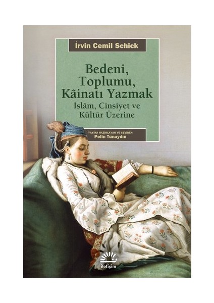 Bedeni, Toplumu, Kainatı Yazmak - Irvin Cemil Schick