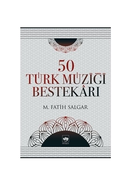 50 Türk Müziği Bestekârı-M. Fatih Salgar