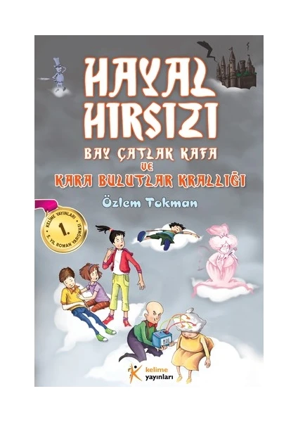 Hayal Hırsızı Bay Çatlak Kafa Ve Kara Bulutlar Krallığı-Özlem Tokman