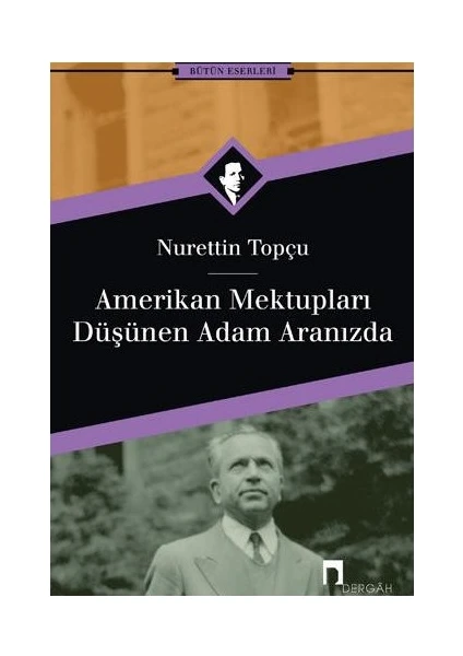 Amerikan Mektupları - Düşünen Adam Aranızda - Nurettin Topçu