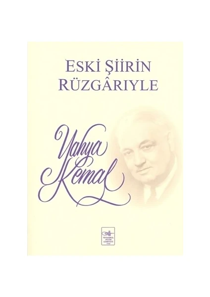 Eski Şiirin Rüzgariyle-Yahya Kemal Beyatlı