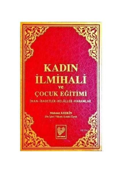 Kadın İlmihali ve Çocuk Eğitimi - Mehmet Keskin