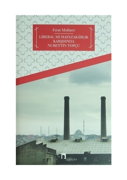 Türkiye'De Liberal Muhafazakârlık Ve Nurettin Topçu-Fırat Mollaer