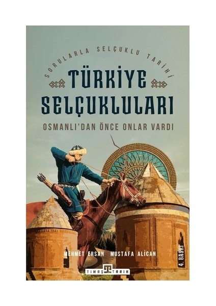 Osmanlılardan Önce Onlar Vardı: Türkiye Selçukluları-Mustafa Alican