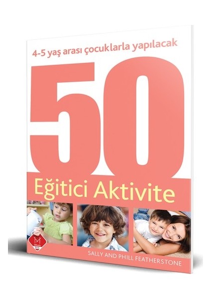 4-5 Yaş Arası Çocuklarla Yapılacak 50 Eğitici Aktivite - Sally Featherstone
